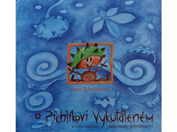 O Pichlíkovi Vykutáleném a jednom podzimním dobrodružství naší Kačenky (2004)