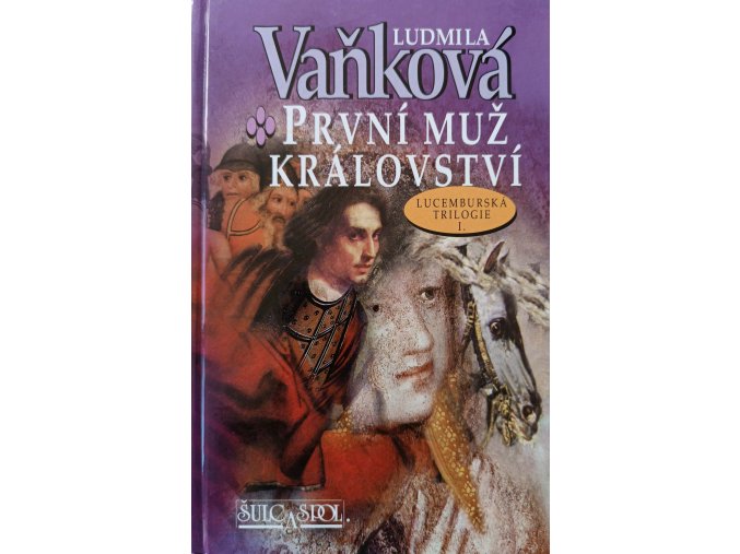 Lucemburská trilogie I - První muž království (2000)