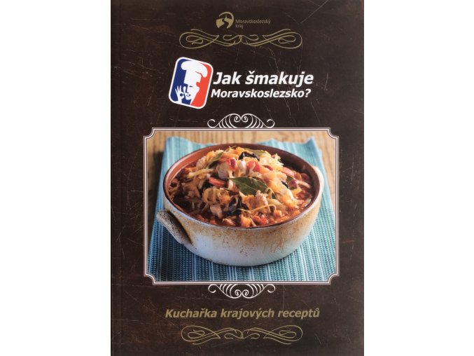 Jak šmakuje Moravskoslezsko - Kuchařka krajových receptů (2011)