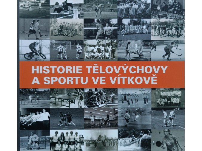 Historie tělovýchovy a sportu ve Vítkově (2015)