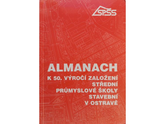 Almanach k 50. výročí založení střední průmyslové školy stavební v Ostravě (2001)