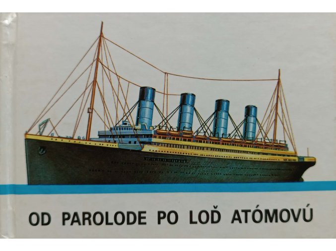 Od parolode po loď atómovú (1987)