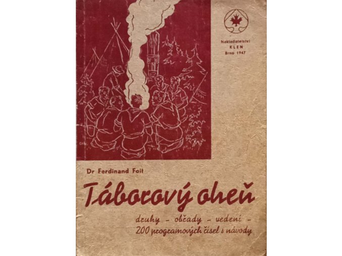Táborový oheň - Druhy, obřady, vedení - 200 programových čísel s návody (1947)