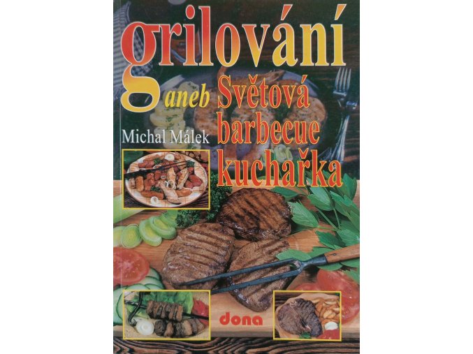 Grilování, aneb, Světová barbecue kuchařka (2003)