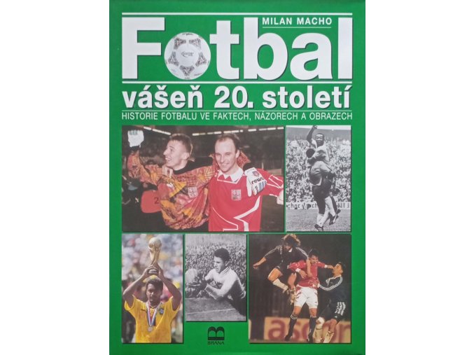 Fotbal - Vášeň 20. století - Historie fotbalu ve faktech, názorech a obrazech (1996)