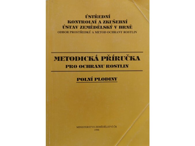 Metodická příručka pro ochranu rostlin - Polní plodiny I. díl - choroby, živočišní škůdci (1996)