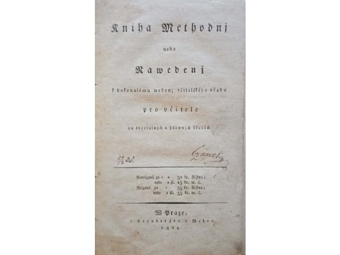 Kniha methodnj nebo nawedenj k dokonalému wedenj učitelského uřadu pro učitele na trivialnjch a hlawnjch školách (1824)