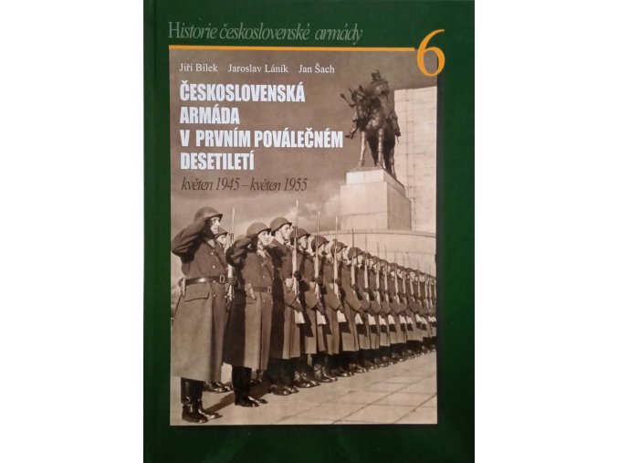 HIstorie československé armády 6 - Československá armáda v prvním poválečném desetiletí - Květen 1945-Květen 1955 (2006)