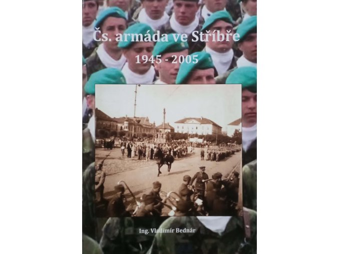 Čs. armáda ve Stříbře 1945-2005 (2019)