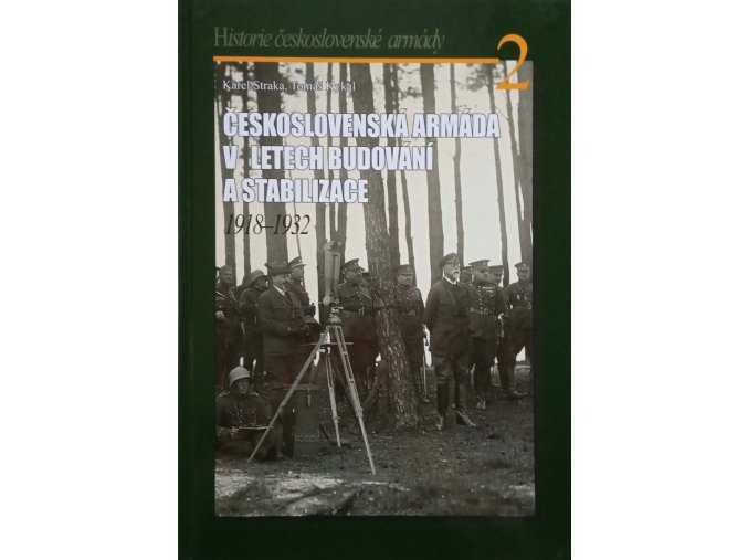 Historie československé armády 2 - Československá armáda v letech budování a stabilizace 1918-1932 (2013)