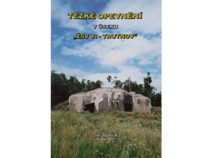 Těžké opevnění v úseku "ŽSV VI-Trutnov" (2003)
