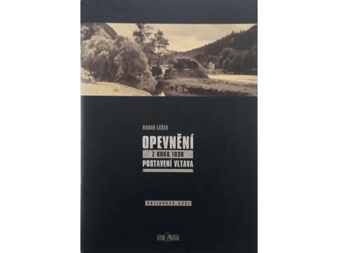Opevnění z roku 1938 - Postavení Vltava - Přílohová část (2011)