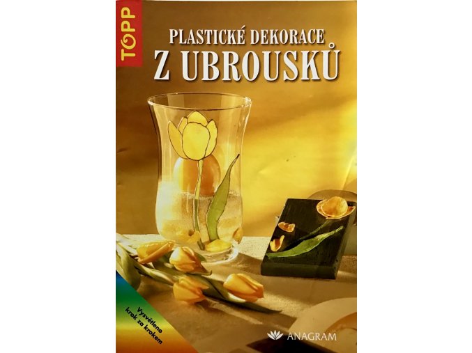 Plastické dekorace z ubrousků (2004)