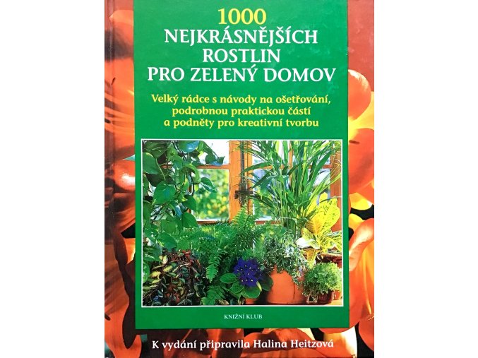 1000 nejkrásnějších rostlin pro zelený domov (1997)