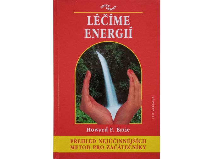 Léčíme energií - Přehled nejúčinnějších metod pro začátečníky (2002)