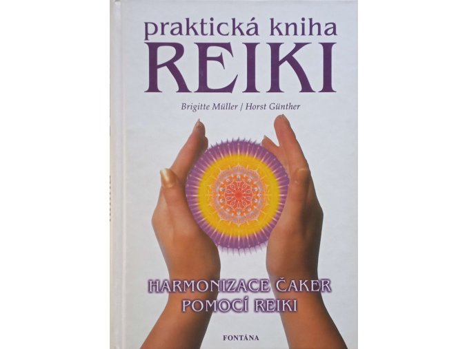 Praktická kniha Reiki - Harmonizace čaker pomocí Reiki (2003)