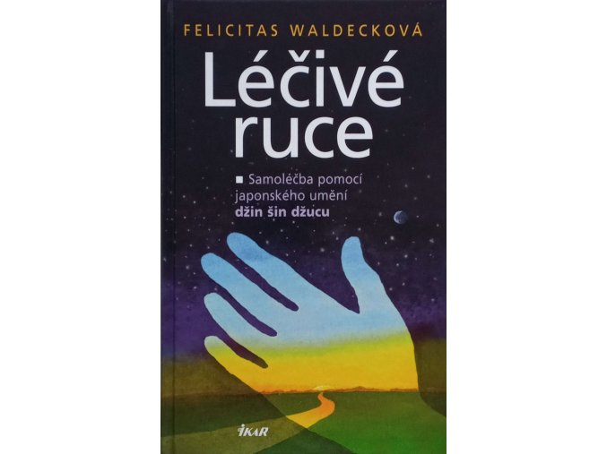 Léčivé ruce - Samoléčba pomocí japonského umění Džin šin džucu (2010)