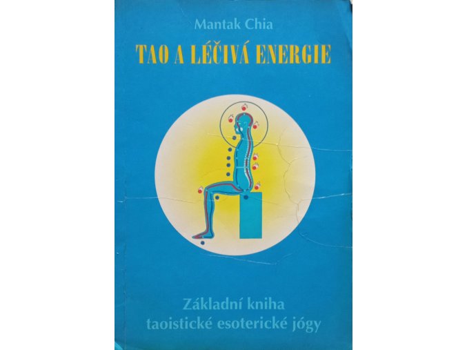 Tao a léčivá energie - Základní kniha taoistické esoterické jógy (1996)