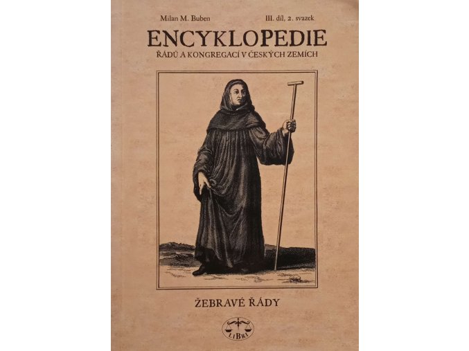 Encyklopedie řádů a kongregací v českých zemích III. díl, 2. svazek - Žebravé řády (2007)