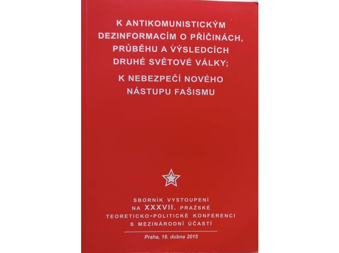 K antikomunistickým dezinformacím o příčinách, průběhu a výsledcích druhé světové války / K nebezpečí nového fašismu (2015)