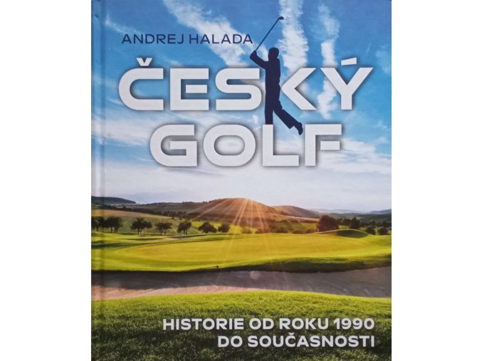 Český golf - Historie od roku 1990 do současnosti (2022)