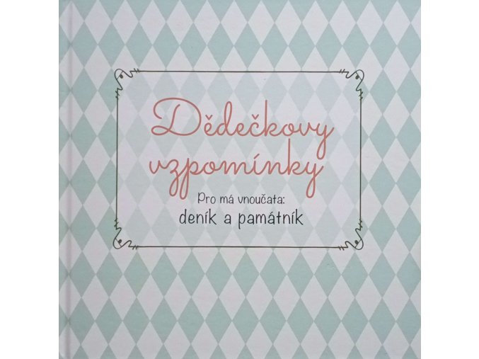 Dědečkovy vzpomínky - Pro má vnoučata: deník a památník (2019)