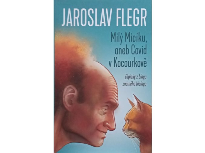Milý Micíku, aneb Covid v Kocourkově - Zápisky z blogu známého biologa (2022)
