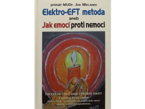 Elektro-EFT metoda, aneb, Jak emocí proti nemoci (2008)