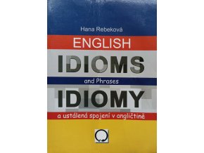 English idioms and phrases / Idiomy a ustálená spojení v angličtině (2004)
