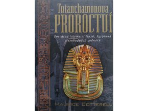Tutanchamonova proroctví - Posvátná tajemství Mayů, Egypťanů a svobodných zednářů (2004)