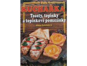 Kuchařka - toasty, topinky a topinkové pomazánky (2002)