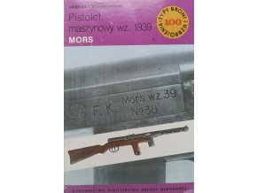 Typy broni i uzbrojenia 100 - Pistolet maszynow wz. 1939 MORS (1985)