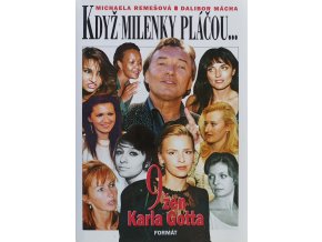 Když milenky pláčou... 9 žen Karla Gotta (1999)