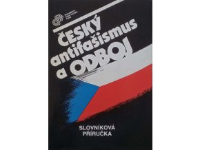 Český antifašismus a odboj - Slovníková příručka (1988)