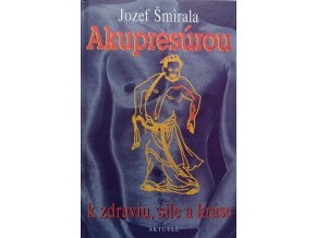 Akupresúrou k zdraviu, sile a kráse (1997)