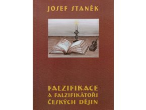 Falzifikace a falzifikátoři českých dějin (2005)