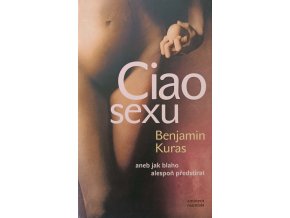 Ciao sexu, aneb, Jak blaho alespoň předstírat (2005)