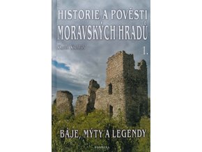 Historie a pověsti moravských hradů 1. (2004)