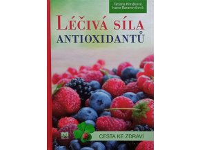 Léčivá síla antioxidantů - Cesta ke zdraví (2015)