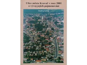 Ulice města Kravař v roce 2001 a vývoj jejich pojmenování (2001)