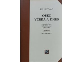 Obec včera a dnes - Štemplovec, Loděnice, Kamenec, Holasovice (1995)