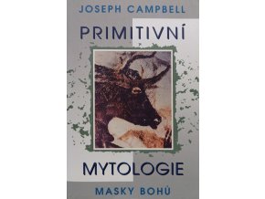 Masky bohů 1 - Primitivní mytologie