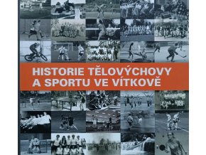 Historie tělovýchovy a sportu ve Vítkově (2015)