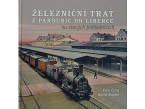 Železniční trať z Pardubic do Liberce na starých pohlednicích (2015)