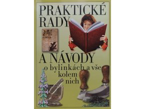 Praktické rady a návody o bylinkách a vše kolem nich