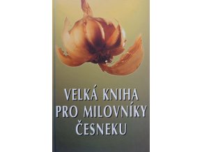 Velká kniha pro milovníky česneku (1996)