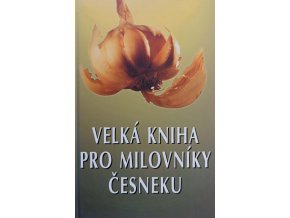 Velká kniha pro milovníky česneku (1996)