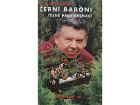 Černí baroni VIII. - Černí baroni těsně před kremací (1999)