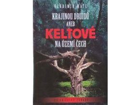 Krajinou druidů aneb Keltové na území Čech (2009)