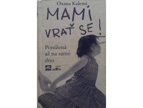 Mami vrať se! - Ponížená až na samé dno (2012)